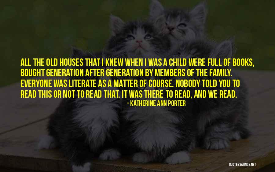 Old Houses Quotes By Katherine Ann Porter Old Houses Quotes By Katherine Ann Porter