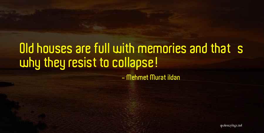 Old Houses Quotes By Mehmet Murat Ildan Old Houses Quotes By Mehmet Murat Ildan
