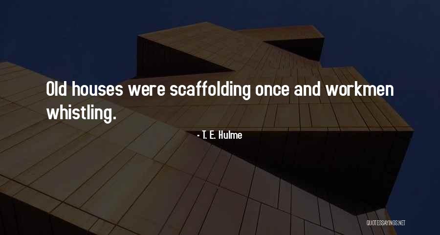 Old Houses Quotes By T. E. Hulme Old Houses Quotes By T. E. Hulme