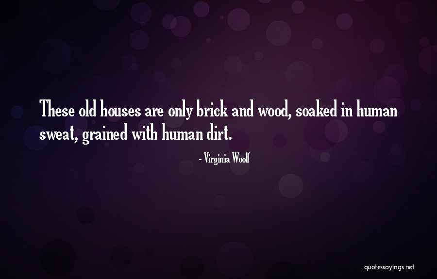 Old Houses Quotes By Virginia Woolf Old Houses Quotes By Virginia Woolf