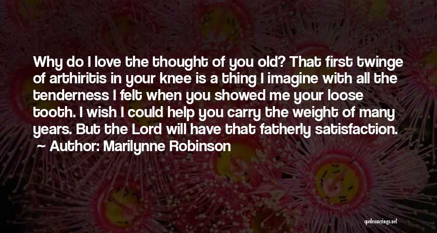 Old I Love You Quotes By Marilynne Robinson