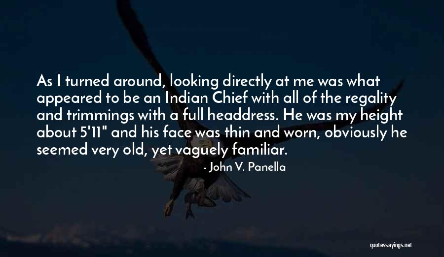 Old Indian Chief Quotes By John V. Panella Old Indian Chief Quotes By John V. Panella