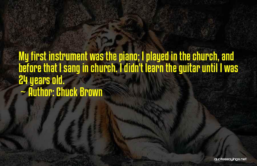Old Instrument Quotes By Chuck Brown