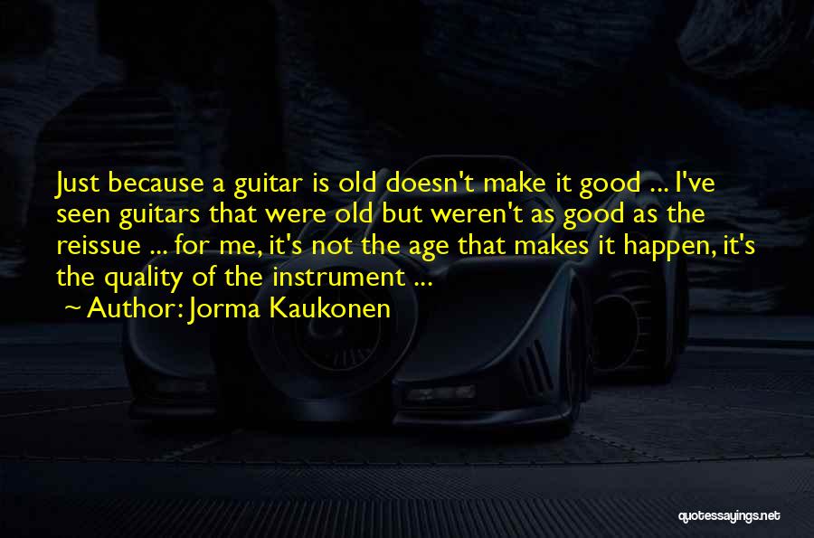 Old Instrument Quotes By Jorma Kaukonen