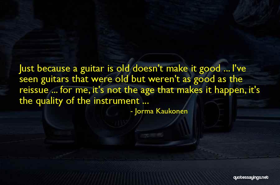 Old Instrument Quotes By Jorma Kaukonen