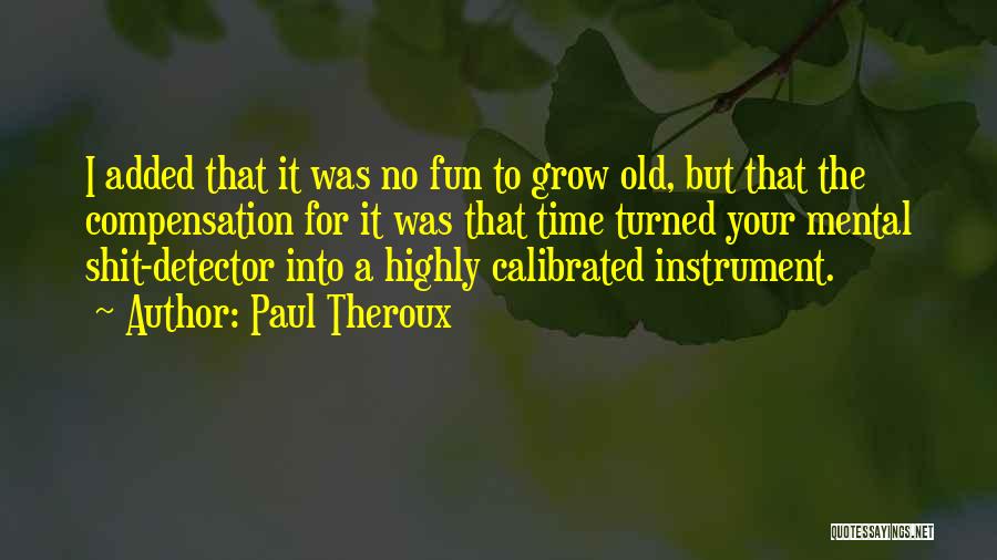 Old Instrument Quotes By Paul Theroux