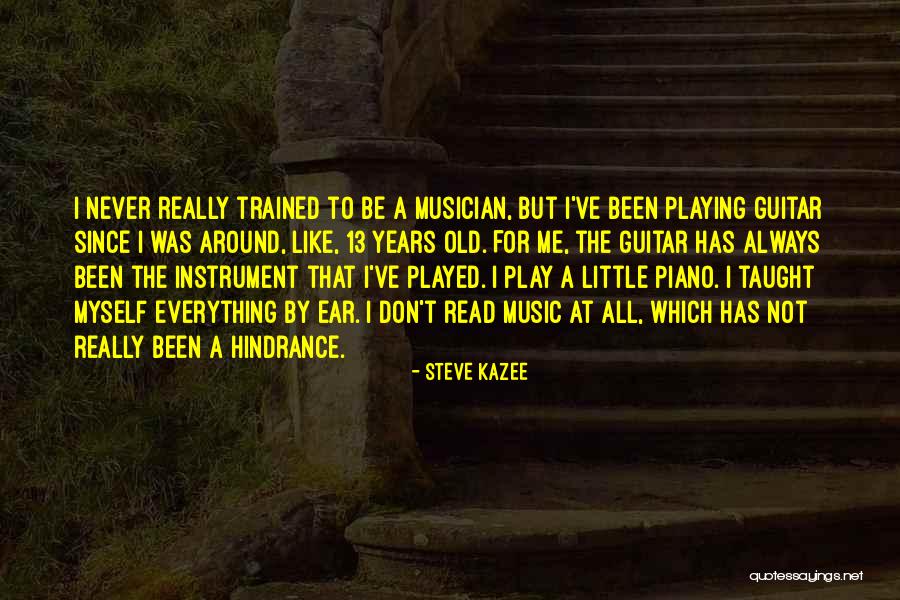 Old Instrument Quotes By Steve Kazee