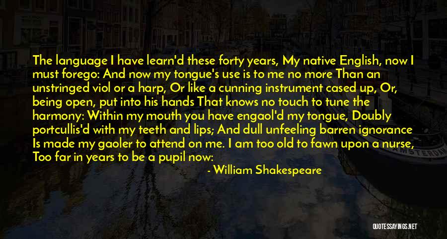 Old Instrument Quotes By William Shakespeare