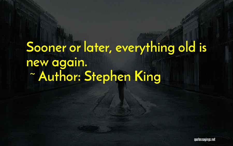 Old Is New Again Quotes By Stephen King