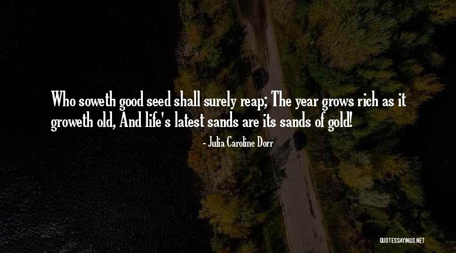 Old Is Not Gold Quotes By Julia Caroline Dorr Old Is Not Gold Quotes By Julia Caroline Dorr