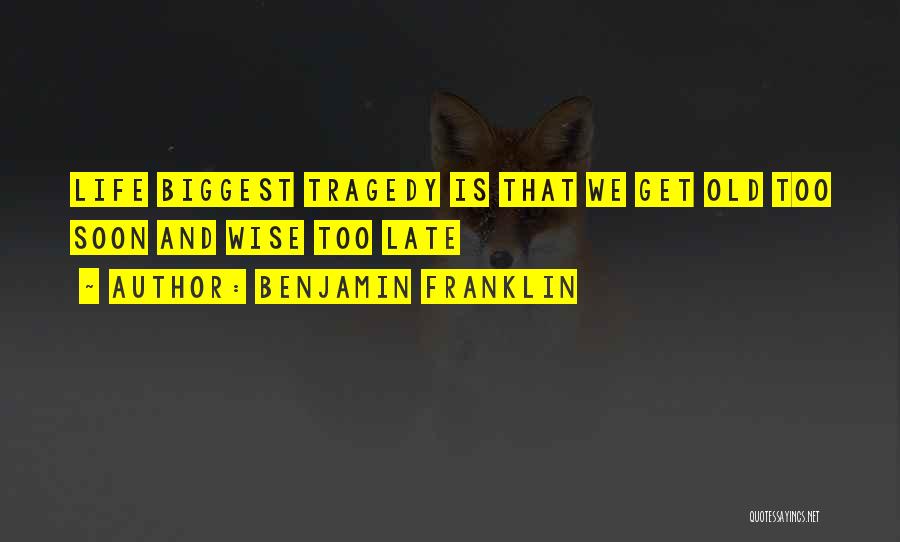 Old Is Wise Quotes By Benjamin Franklin
