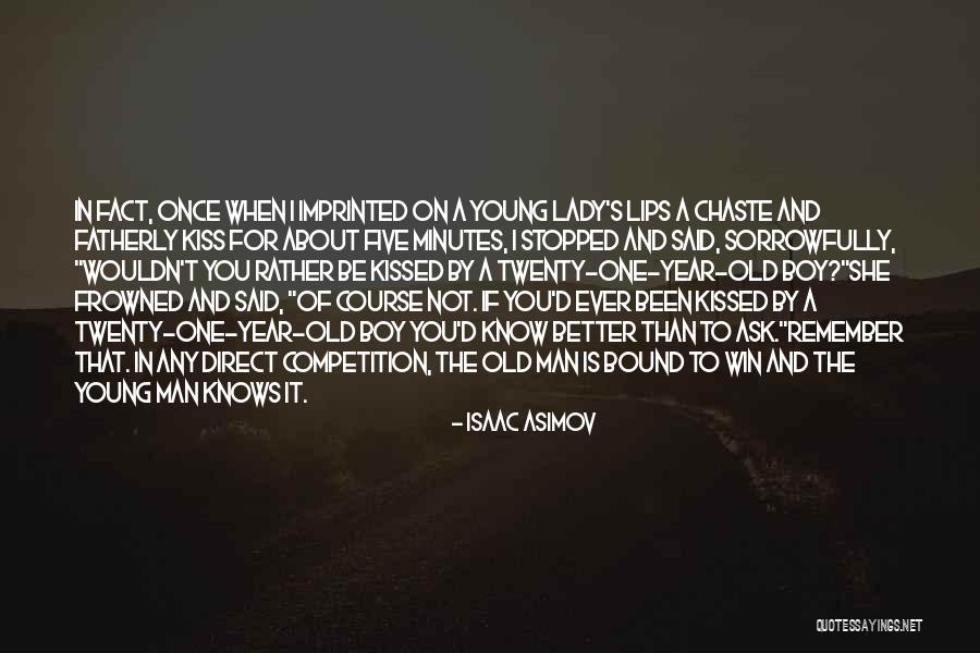 Old Is Young Quotes By Isaac Asimov Old Is Young Quotes By Isaac Asimov
