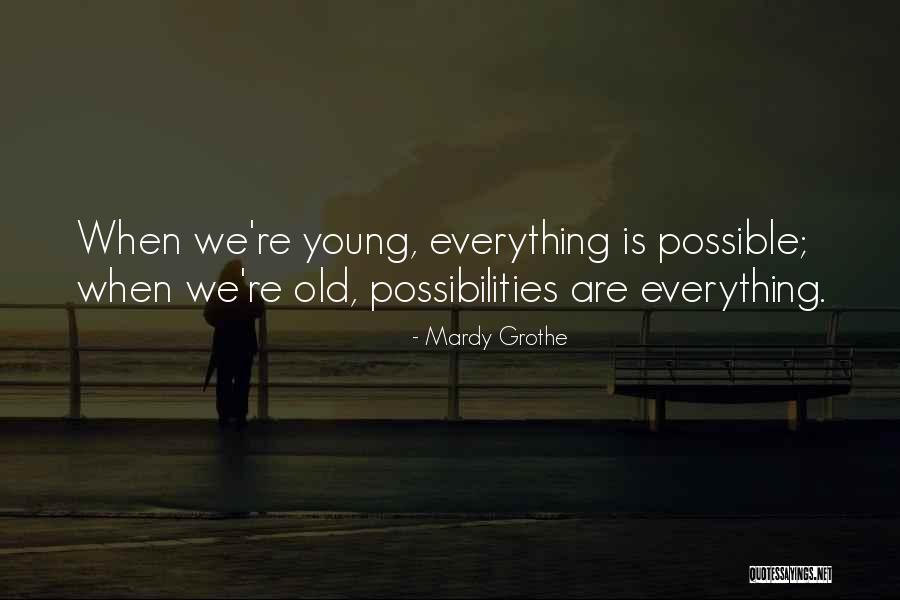 Old Is Young Quotes By Mardy Grothe Old Is Young Quotes By Mardy Grothe