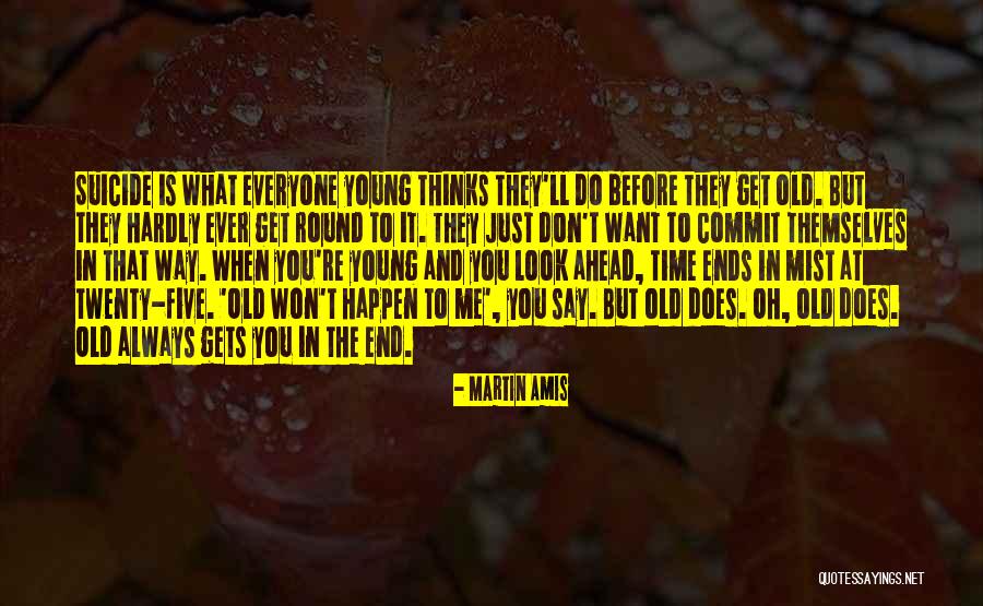 Old Is Young Quotes By Martin Amis Old Is Young Quotes By Martin Amis