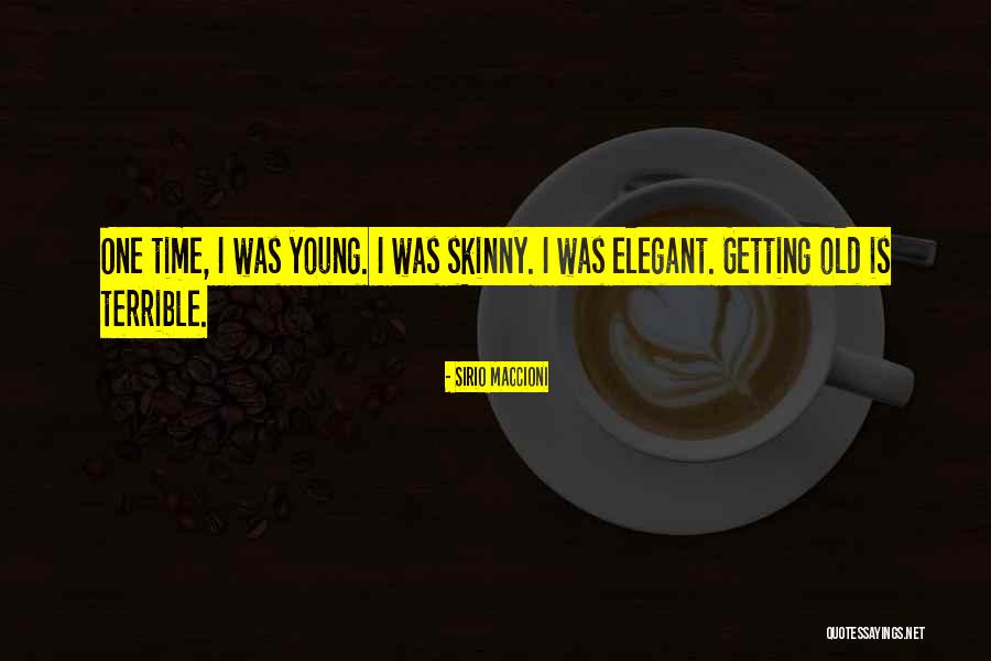 Old Is Young Quotes By Sirio Maccioni Old Is Young Quotes By Sirio Maccioni