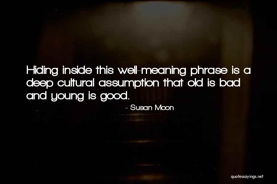 Old Is Young Quotes By Susan Moon Old Is Young Quotes By Susan Moon