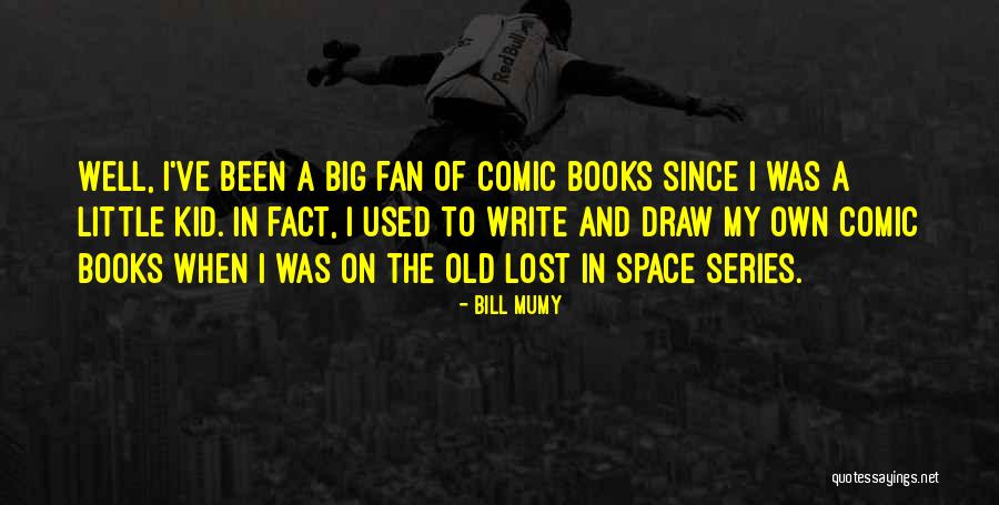 Old Kid Quotes By Bill Mumy Old Kid Quotes By Bill Mumy