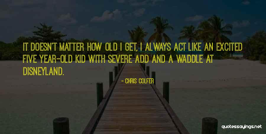 Old Kid Quotes By Chris Colfer Old Kid Quotes By Chris Colfer