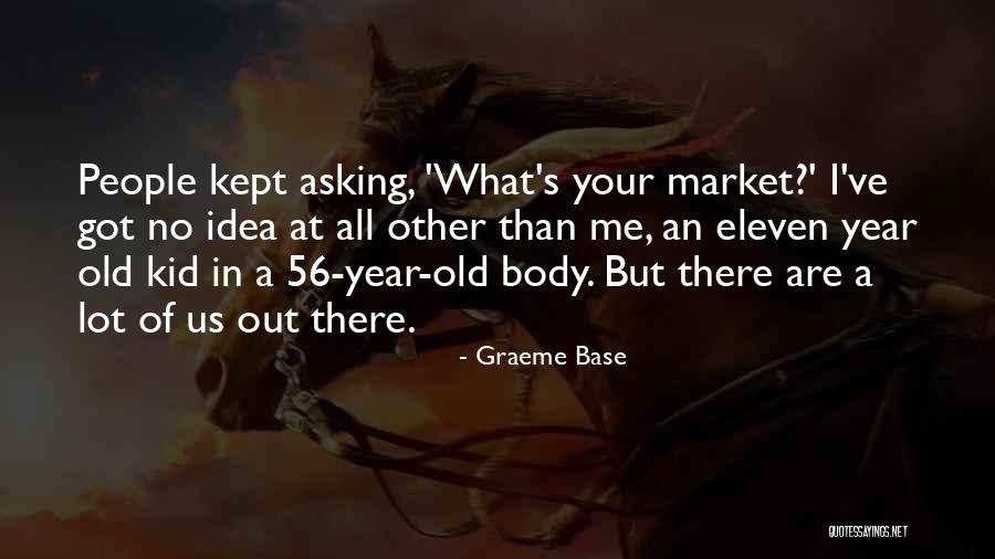 Old Kid Quotes By Graeme Base Old Kid Quotes By Graeme Base