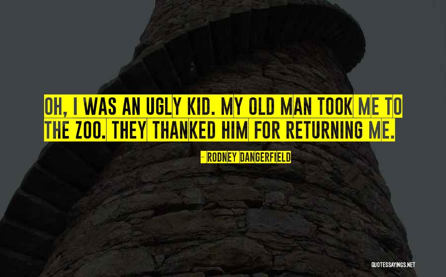 Old Kid Quotes By Rodney Dangerfield Old Kid Quotes By Rodney Dangerfield
