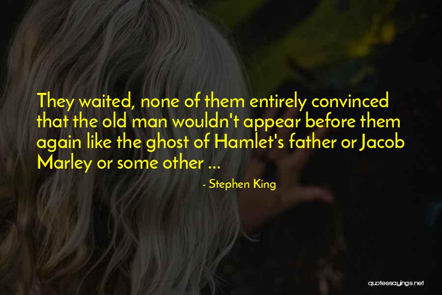 Old King Hamlet Quotes By Stephen King