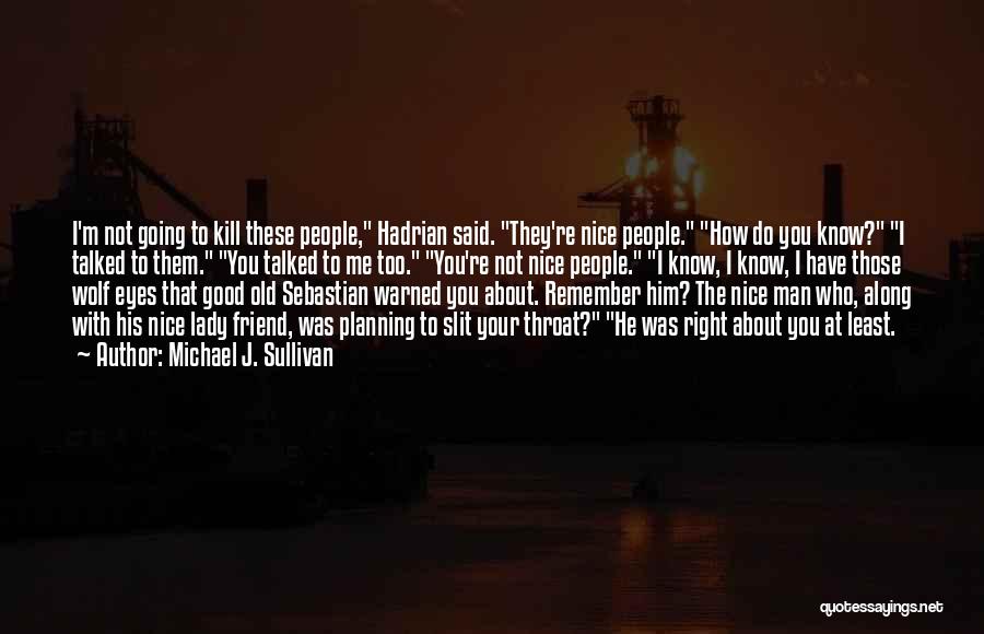 Old Lady Friend Quotes By Michael J. Sullivan Old Lady Friend Quotes By Michael J. Sullivan