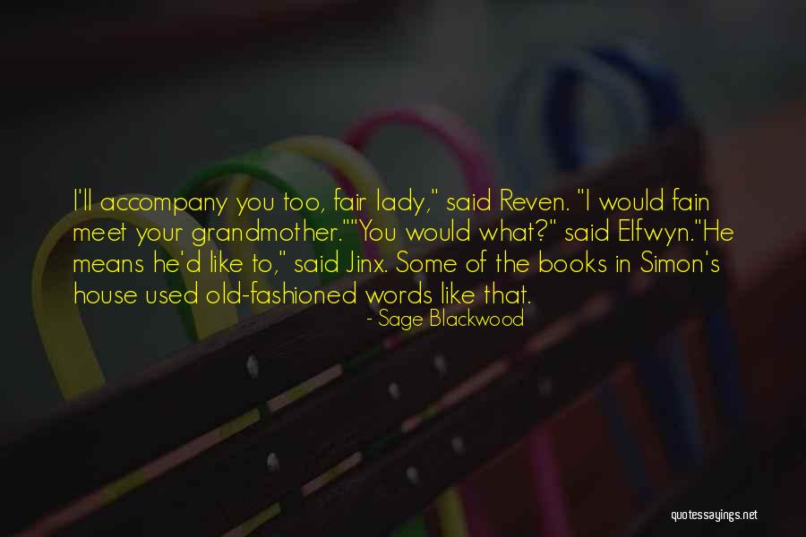 Old Lady House Quotes By Sage Blackwood Old Lady House Quotes By Sage Blackwood
