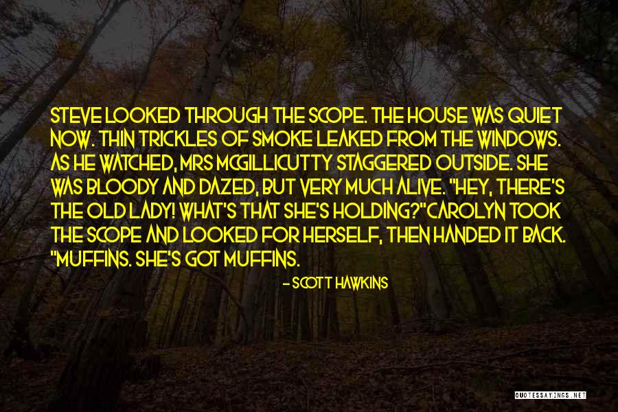 Old Lady House Quotes By Scott Hawkins Old Lady House Quotes By Scott Hawkins