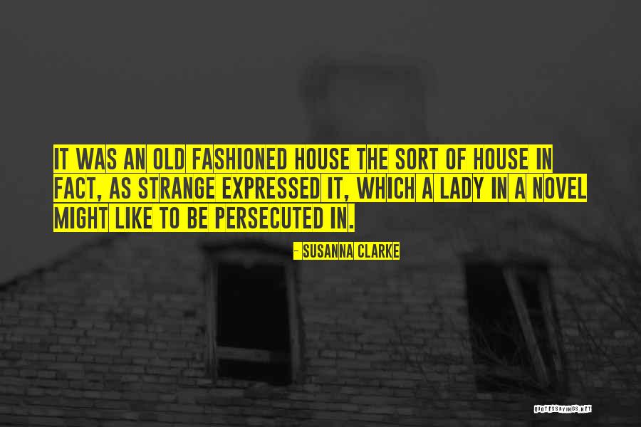 Old Lady House Quotes By Susanna Clarke Old Lady House Quotes By Susanna Clarke
