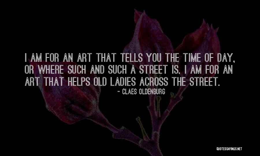 Old Lady Quotes By Claes Oldenburg Old Lady Quotes By Claes Oldenburg