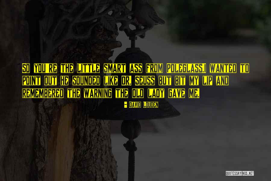 Old Lady Quotes By David Louden Old Lady Quotes By David Louden