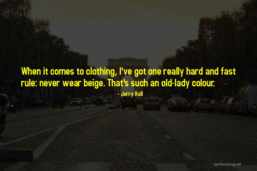 Old Lady Quotes By Jerry Hall Old Lady Quotes By Jerry Hall