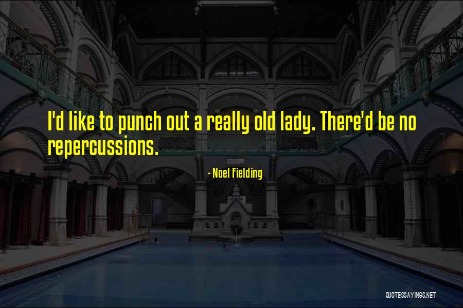 Old Lady Quotes By Noel Fielding