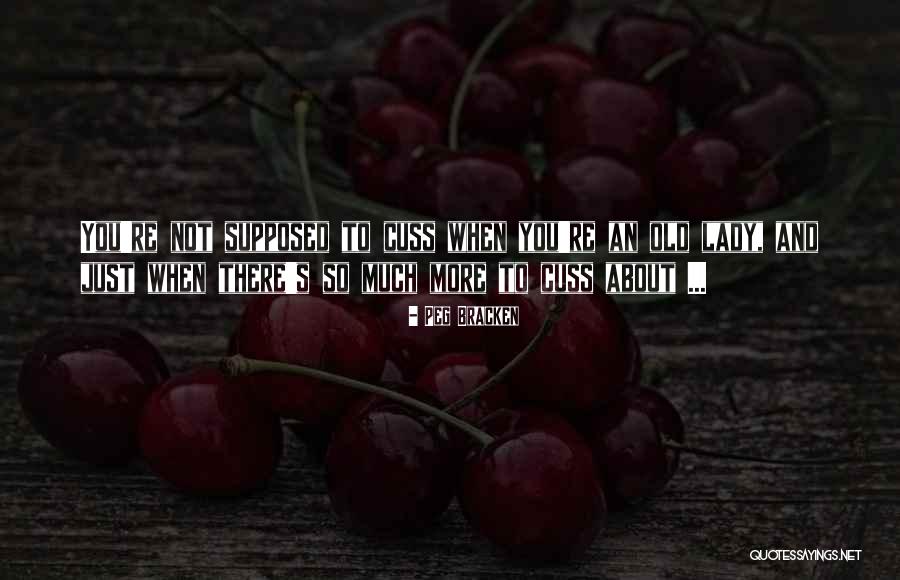 Old Lady Quotes By Peg Bracken Old Lady Quotes By Peg Bracken