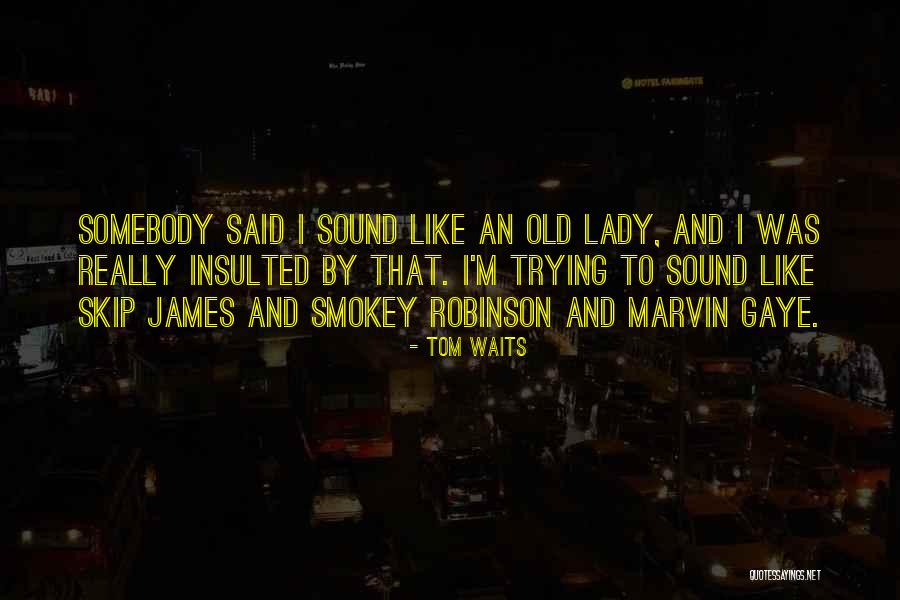 Old Lady Quotes By Tom Waits Old Lady Quotes By Tom Waits