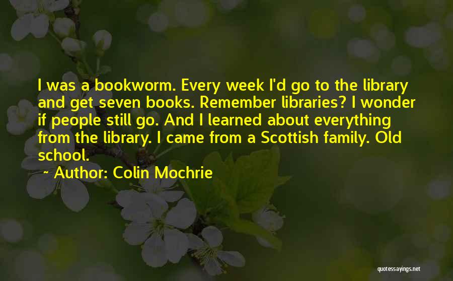 Old Libraries Quotes By Colin Mochrie