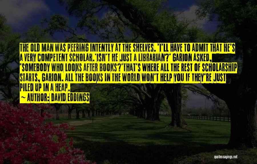 Old Libraries Quotes By David Eddings