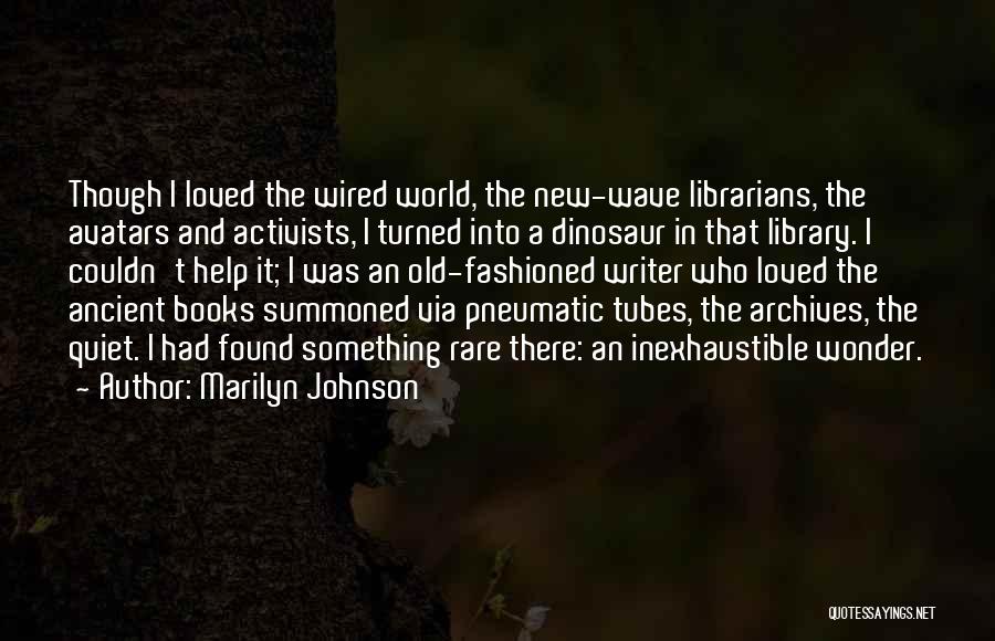 Old Libraries Quotes By Marilyn Johnson