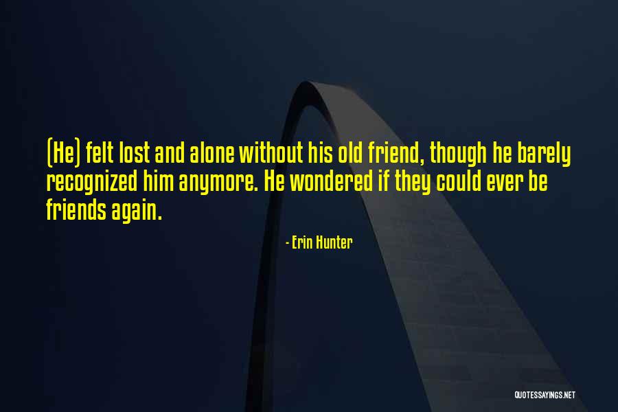 Old Lost Friends Quotes By Erin Hunter Old Lost Friends Quotes By Erin Hunter