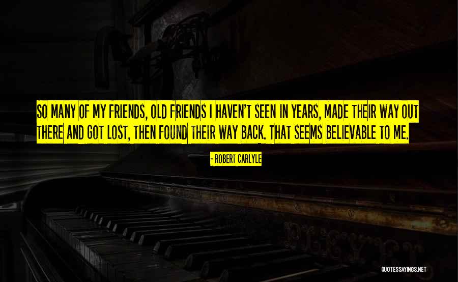 Old Lost Friends Quotes By Robert Carlyle