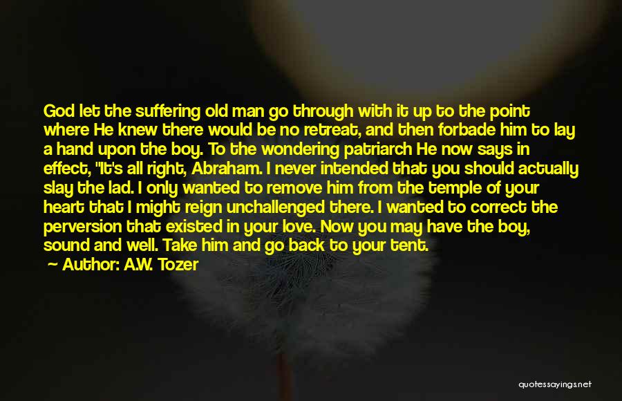 Old Love Back Quotes By A.W. Tozer