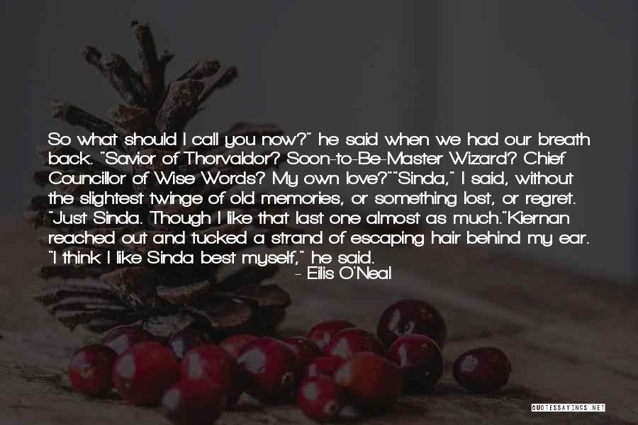 Old Love Memories Quotes By Eilis O'Neal