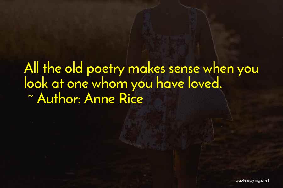 Old Love Poetry Quotes By Anne Rice