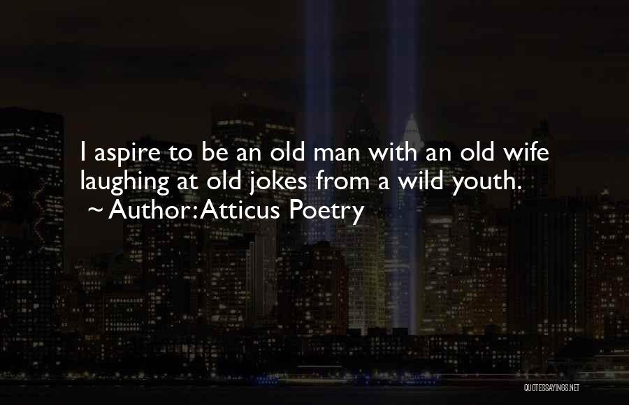 Old Love Poetry Quotes By Atticus Poetry