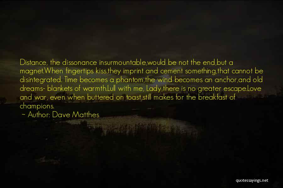 Old Love Poetry Quotes By Dave Matthes
