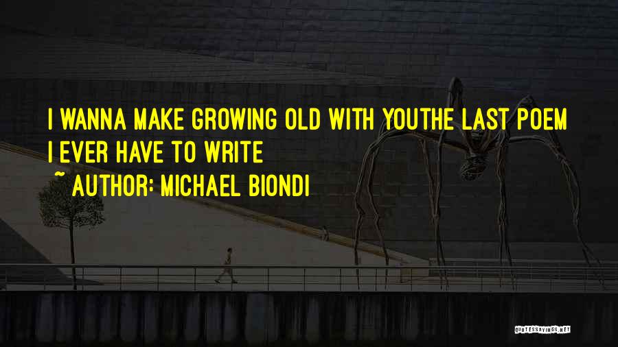 Old Love Poetry Quotes By Michael Biondi