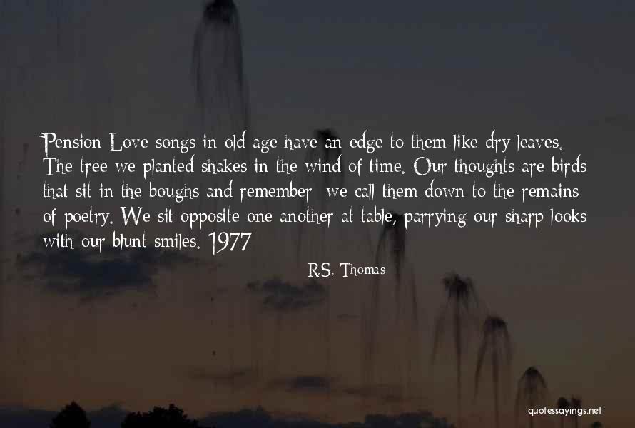 Old Love Poetry Quotes By R.S. Thomas Old Love Poetry Quotes By R.S. Thomas