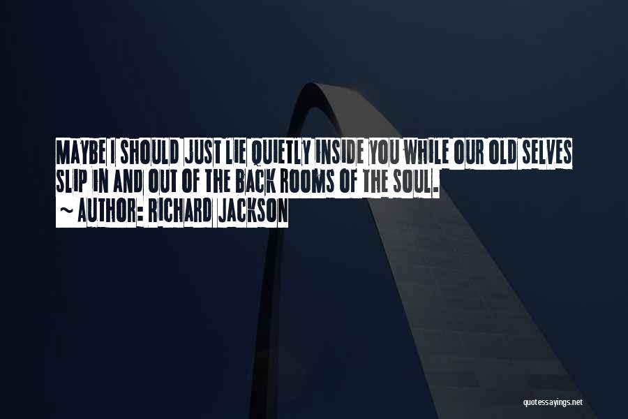 Old Love Poetry Quotes By Richard Jackson