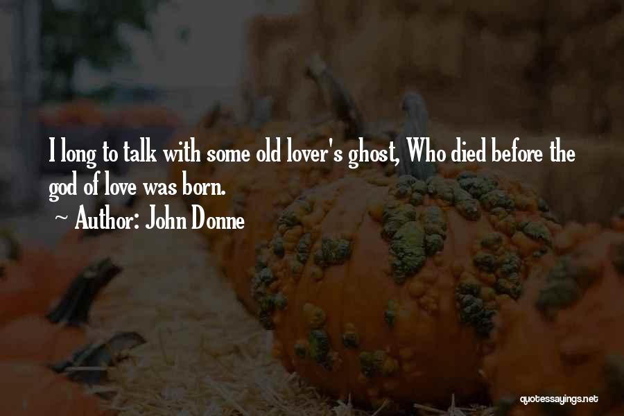 Old Lover Quotes By John Donne