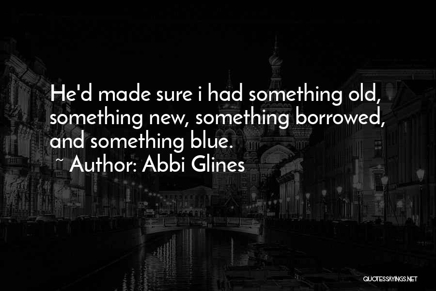 Old Made New Quotes By Abbi Glines